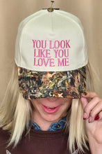 Load image into Gallery viewer, You Look Like You Love Me Embroidered Camo Trucker