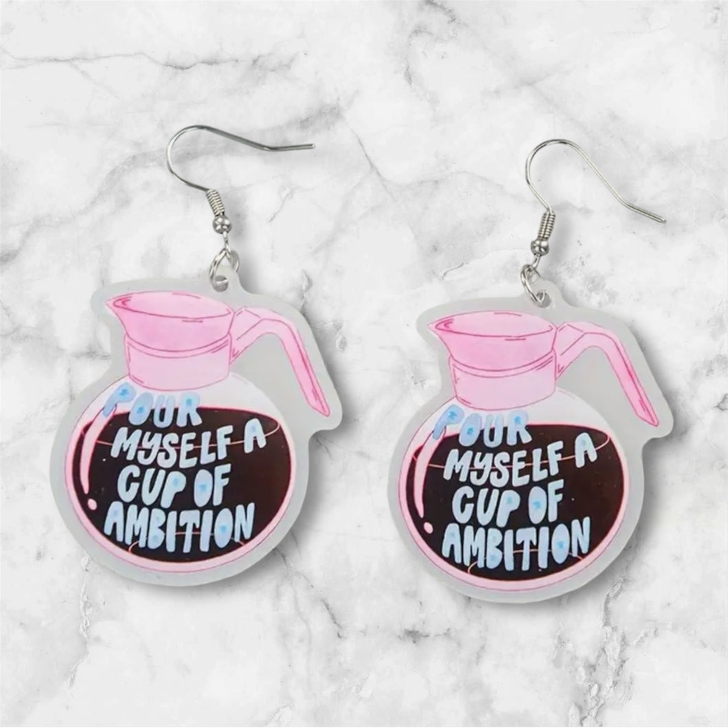 Coffee Pot With “Pour Myself A Cup of Ambition” Earrings