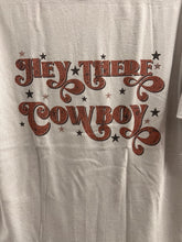 Load image into Gallery viewer, Hey There Cowboy T-Shirt
