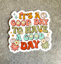 Load image into Gallery viewer, A Good Day to Have a Good Day Vinyl Sticker, 3.0&quot; x 3.0&quot;
